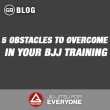 5 Obstacles to Overcome in Your BJJ Training