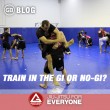 Train in the Gi or No-gi-